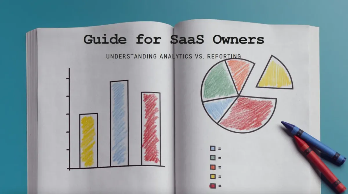 Understanding Analytics vs. Reporting: Ready to Stand Out? A Guide for SaaS Owners!